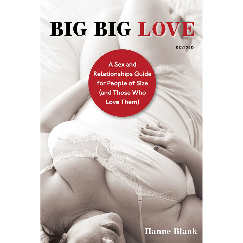 Big Big Love: A Sex and Relationship Guide for People of Size by Books & Media