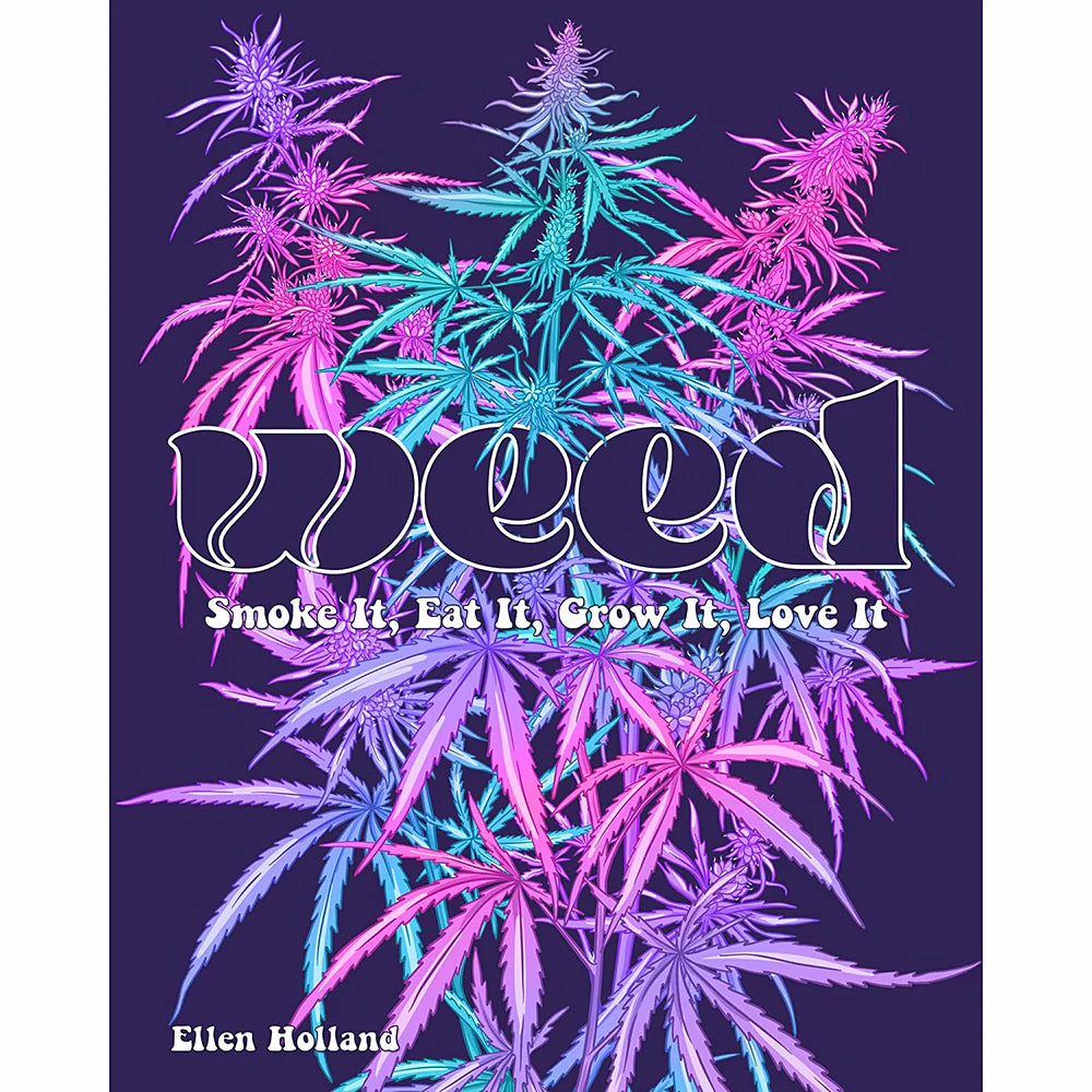 WEED: Smoke it, Eat it, Grow it, Love it by Books & Media