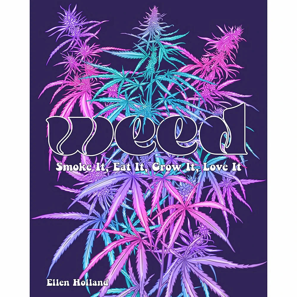 WEED: Smoke it, Eat it, Grow it, Love it by Books & Media