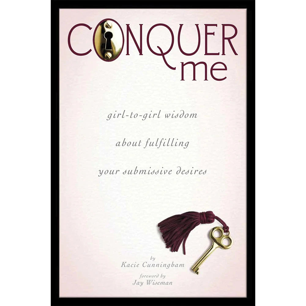 Conquer Me: Girl-to-Girl Wisdom About Fulfilling Your Submissive Desires by Books & Media