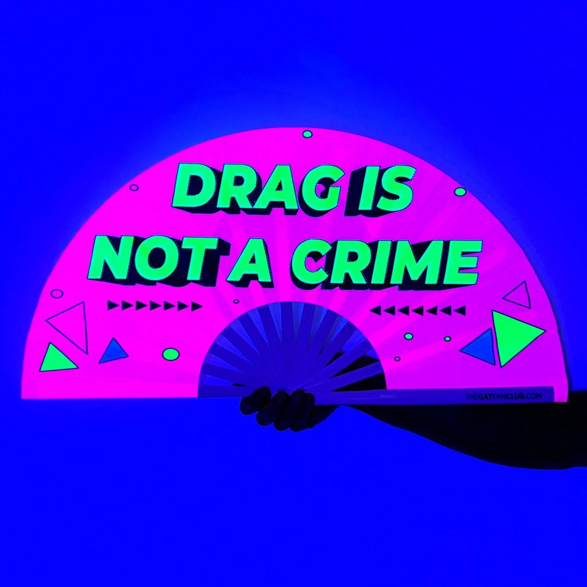 Drag Is Not A Crime Fan (UV)