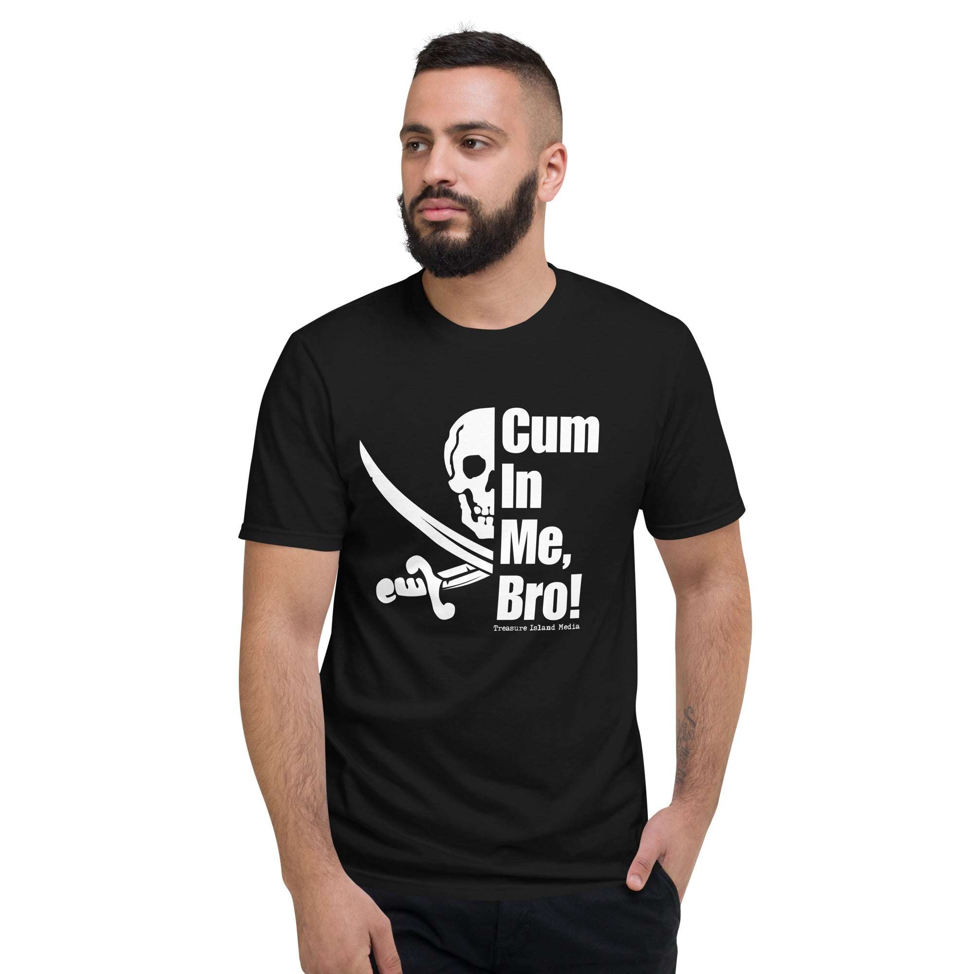 Man wearing black "Cum in me, Bro! T-Shirt" with skull and crossed swords graphic and bold white text.