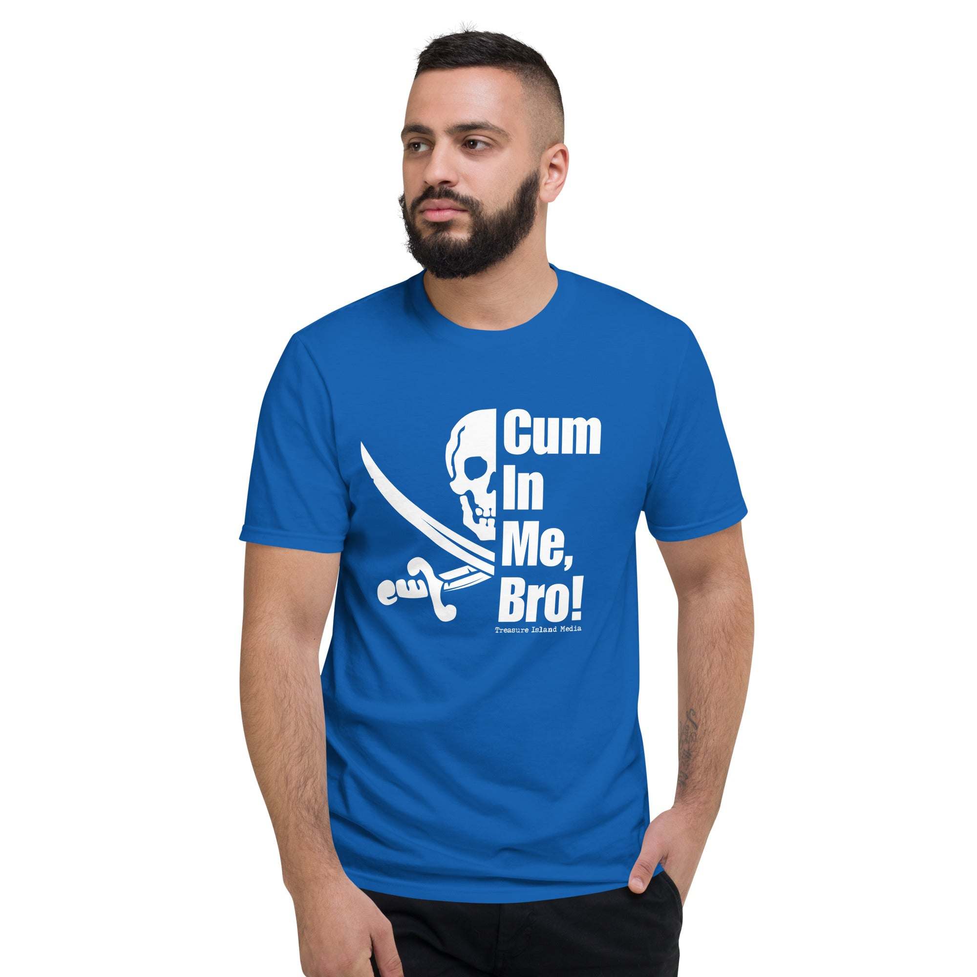 Man wearing a blue "Cum in me, Bro! T-Shirt" with white skull and crossed swords graphic.