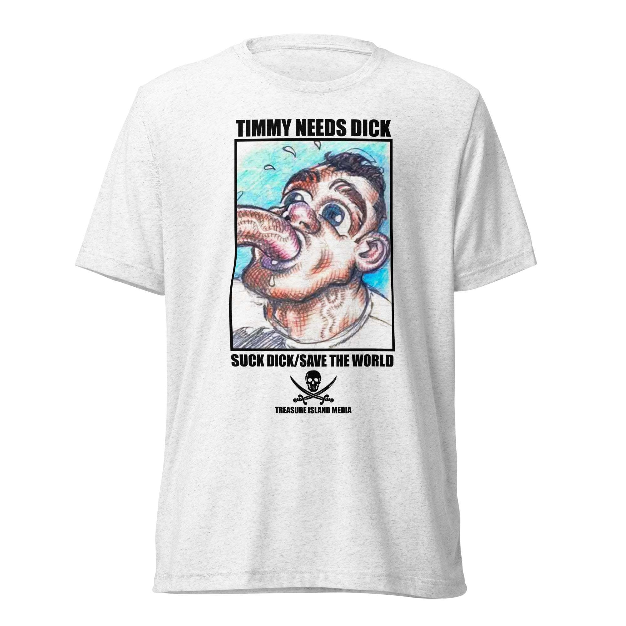 Timmy Needs DICK! T-shirt (White) by Apparel